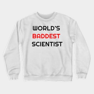 World's Baddest Scientist Crewneck Sweatshirt